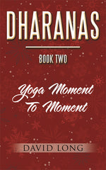 Dharanas Book Two Yoga Moment to Moment