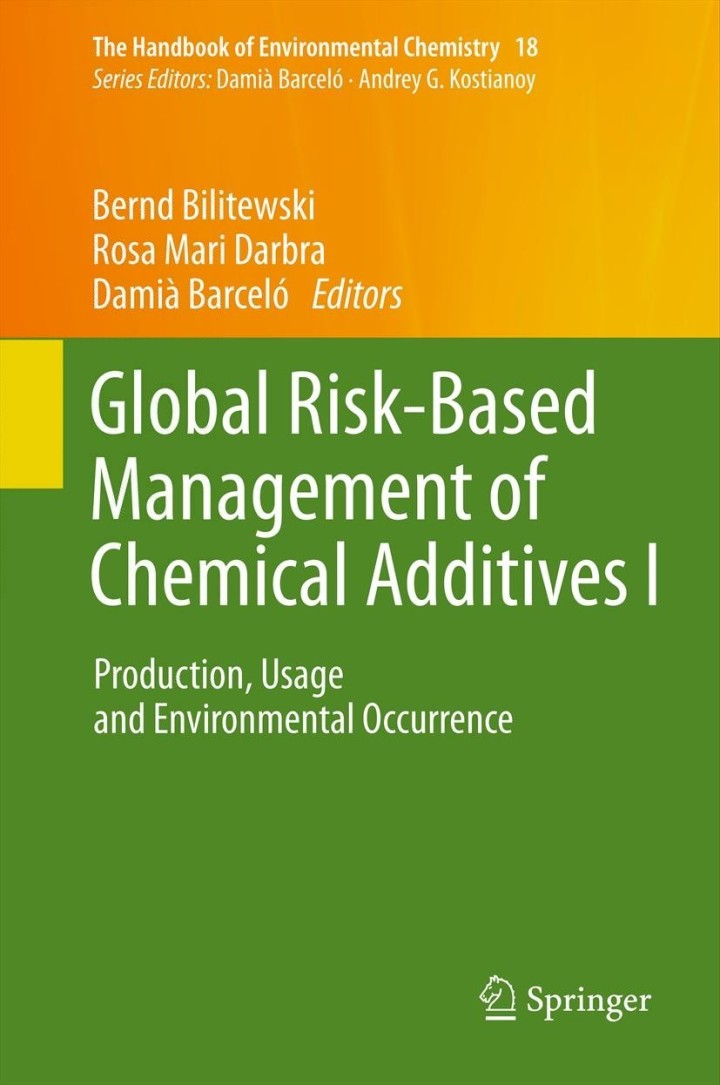 Global Risk-Based Management of Chemical Additives I 1st Edition Production, Usage and Environmental Occurrence