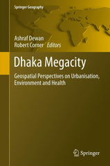 Dhaka Megacity Geospatial Perspectives on Urbanisation, Environment and Health